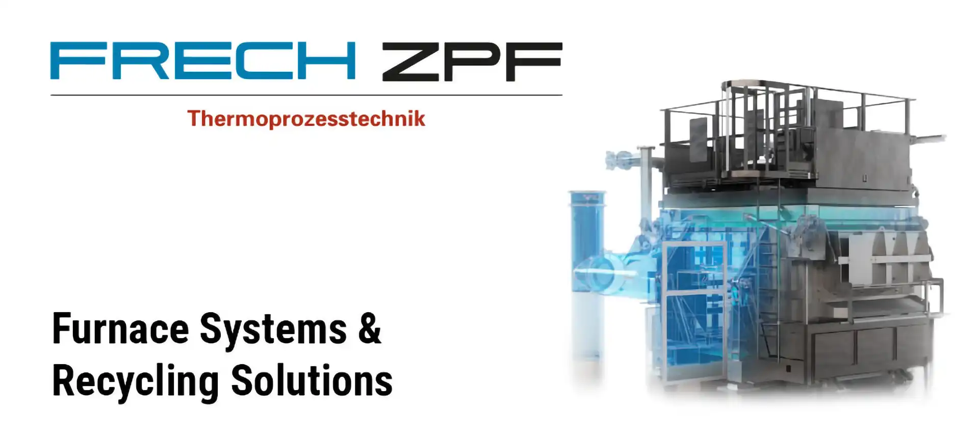 Frech ZPF Furnace Systems & Recycling Solutions